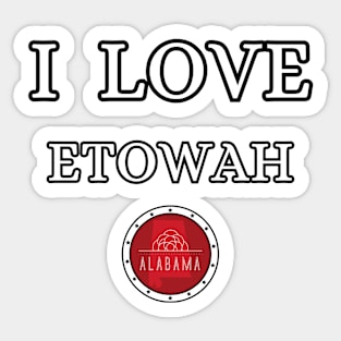 I LOVE ETOWAH | Alabam county United state of america Sticker